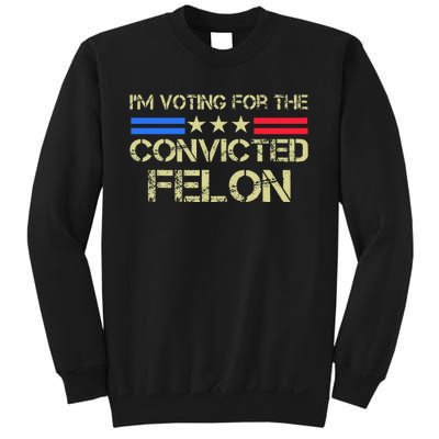 IM Voting For The Convicted Fellon 2024 Us Flag Sweatshirt