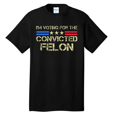 IM Voting For The Convicted Fellon 2024 Us Flag Tall T-Shirt