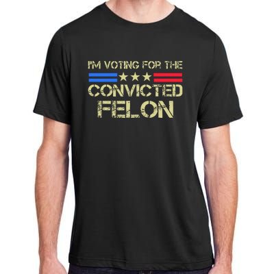 IM Voting For The Convicted Fellon 2024 Us Flag Adult ChromaSoft Performance T-Shirt