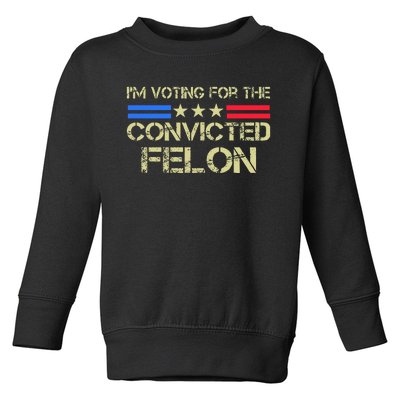 IM Voting For The Convicted Fellon 2024 Us Flag Toddler Sweatshirt