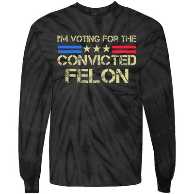 IM Voting For The Convicted Fellon 2024 Us Flag Tie-Dye Long Sleeve Shirt