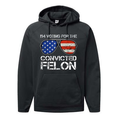 IM Voting For The Convicted Fellon 2024 Us Flag Performance Fleece Hoodie