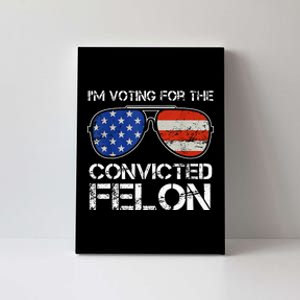 IM Voting For The Convicted Fellon 2024 Us Flag Canvas