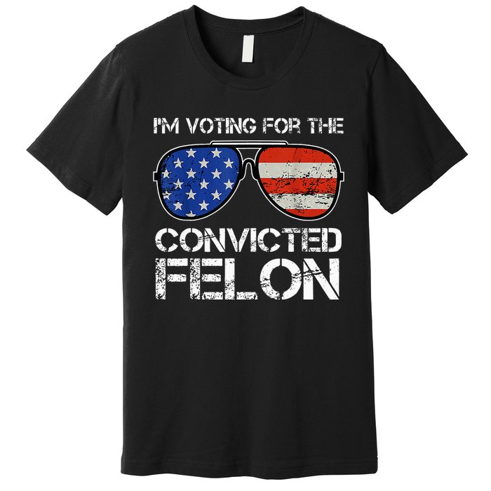 IM Voting For The Convicted Fellon 2024 Us Flag Premium T-Shirt