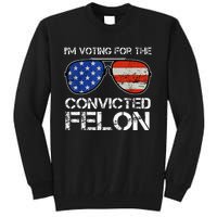 IM Voting For The Convicted Fellon 2024 Us Flag Tall Sweatshirt