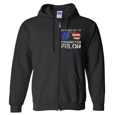 IM Voting For The Convicted Fellon 2024 Us Flag Full Zip Hoodie