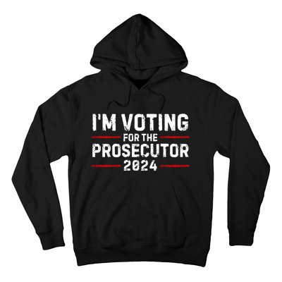 Im Voting For The Prosecutor 2024 Election Hoodie