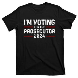 Im Voting For The Prosecutor 2024 Election T-Shirt