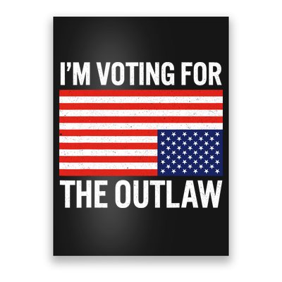 Im Voting For The Outlaw Funny Trump Maga 2024 Poster