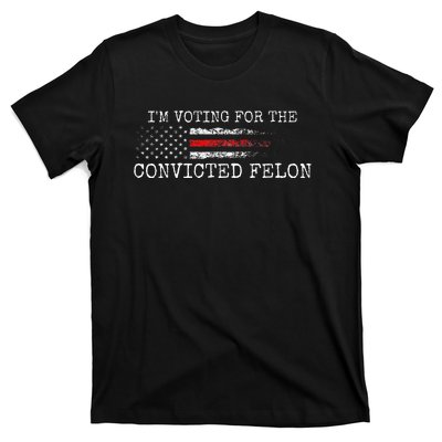 IM Voting For The Convicted Fellon American Flag T-Shirt