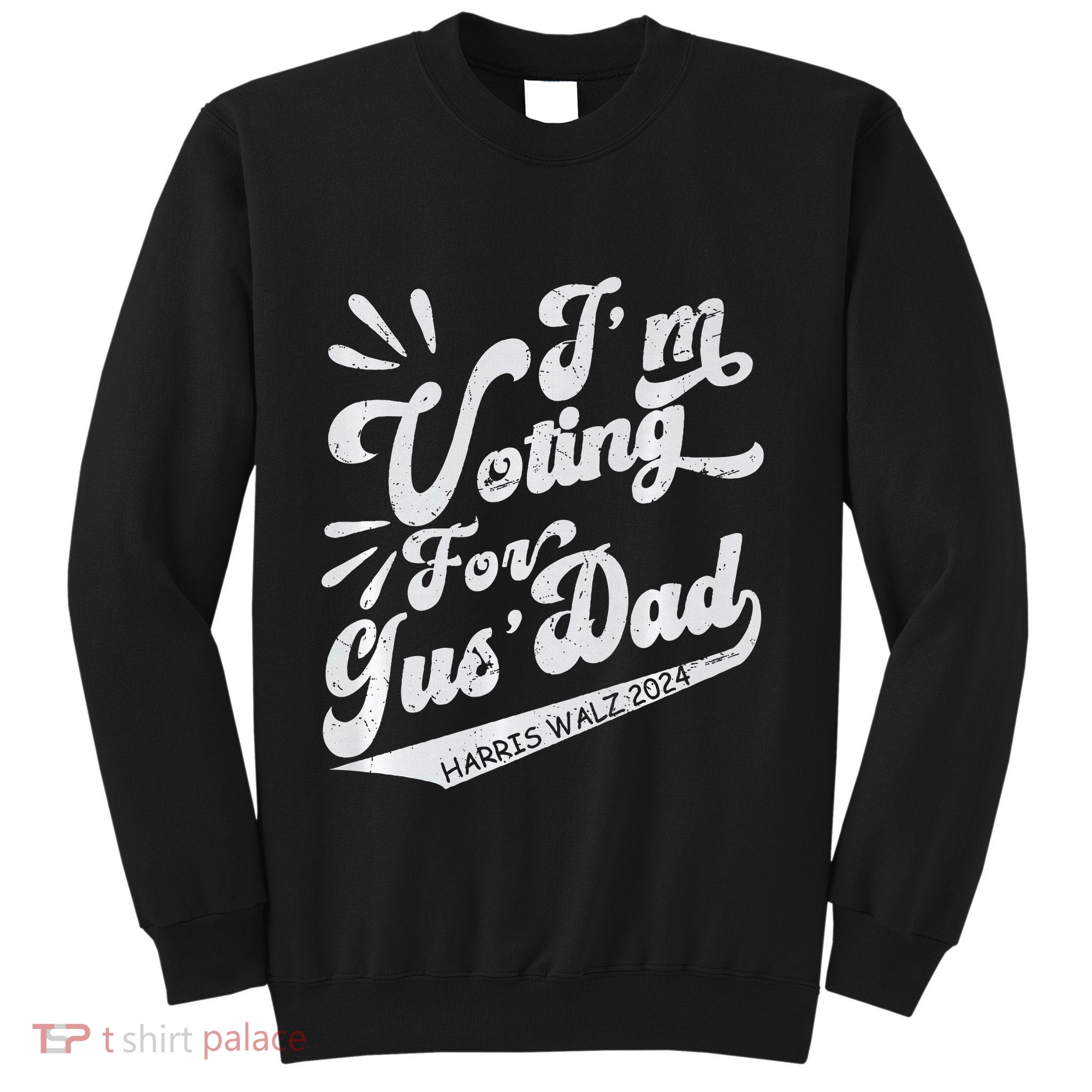 IM Voting For Gus Dad Vote Kamala Harris Walz Waltz 2024 Premium Sweatshirt