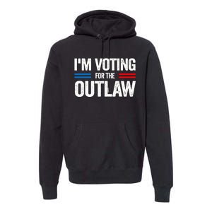 Im Voting For The Outlaw Funny Trump Maga 2024 Premium Hoodie