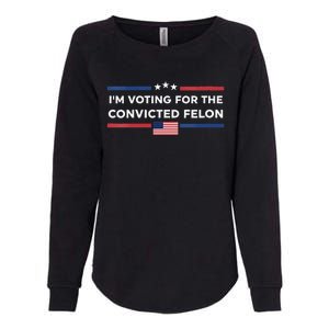 Im Voting For Convicted Felon Us Flag Trump 2024 Womens California Wash Sweatshirt