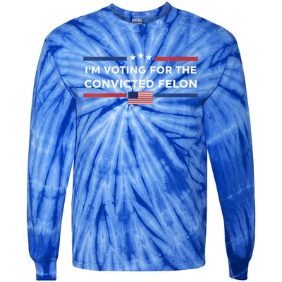 Im Voting For Convicted Felon Us Flag Trump 2024 Tie-Dye Long Sleeve Shirt