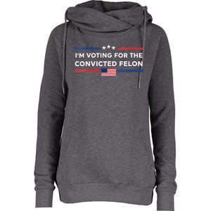 Im Voting For Convicted Felon Us Flag Trump 2024 Womens Funnel Neck Pullover Hood