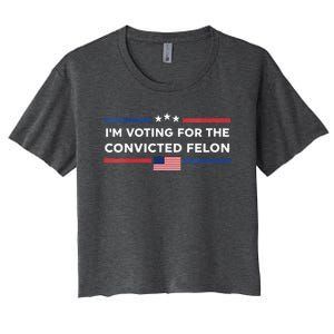 Im Voting For Convicted Felon Us Flag Trump 2024 Women's Crop Top Tee