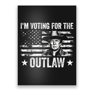 Im Voting For The Outlaw Funny Trump Maga 2024 Poster