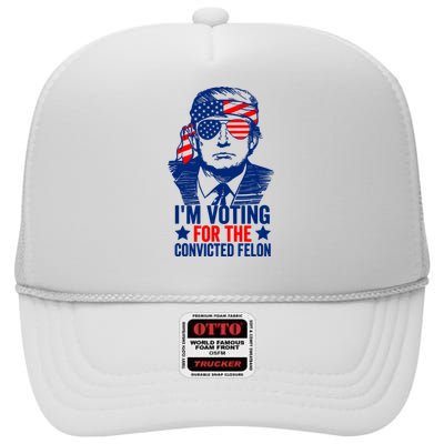 IM Voting For The Convicted Felon 2024 Funny Trump High Crown Mesh Back Trucker Hat