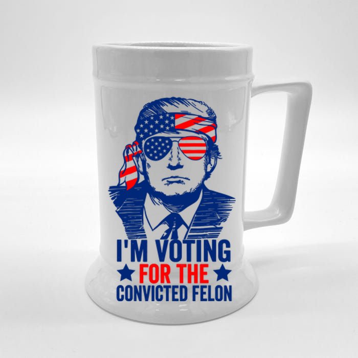 IM Voting For The Convicted Felon 2024 Funny Trump Beer Stein