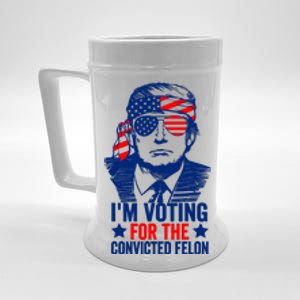 IM Voting For The Convicted Felon 2024 Funny Trump Beer Stein