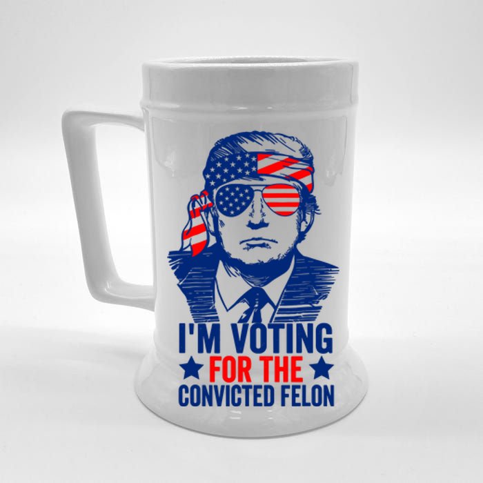 IM Voting For The Convicted Felon 2024 Funny Trump Beer Stein