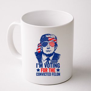 IM Voting For The Convicted Felon 2024 Funny Trump Coffee Mug