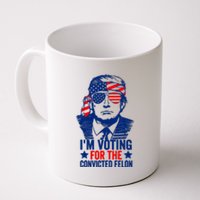 IM Voting For The Convicted Felon 2024 Funny Trump Coffee Mug