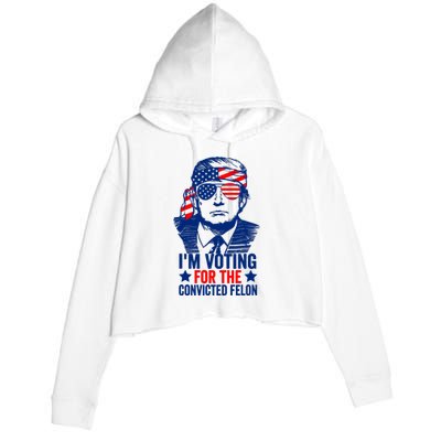 IM Voting For The Convicted Felon 2024 Funny Trump Crop Fleece Hoodie