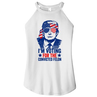 IM Voting For The Convicted Felon 2024 Funny Trump Women’s Perfect Tri Rocker Tank