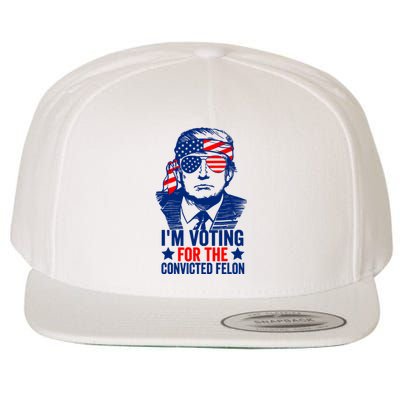 IM Voting For The Convicted Felon 2024 Funny Trump Wool Snapback Cap