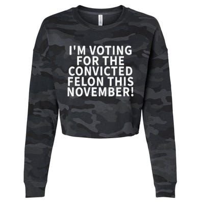 I’M Voting For The Convicted Felon This November Cropped Pullover Crew