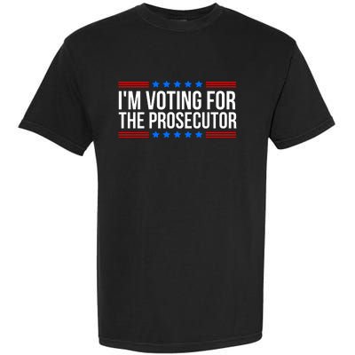 Im Voting For The Prosecutor 2024 Election Garment-Dyed Heavyweight T-Shirt