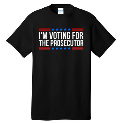 Im Voting For The Prosecutor 2024 Election Tall T-Shirt