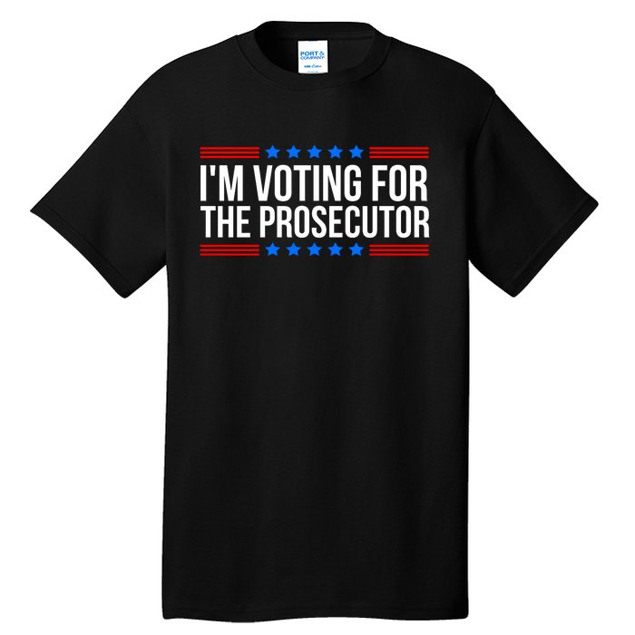 Im Voting For The Prosecutor 2024 Election Tall T-Shirt