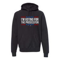 Im Voting For The Prosecutor 2024 Election Premium Hoodie