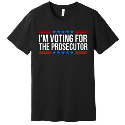 Im Voting For The Prosecutor 2024 Election Premium T-Shirt