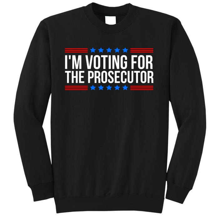 Im Voting For The Prosecutor 2024 Election Tall Sweatshirt