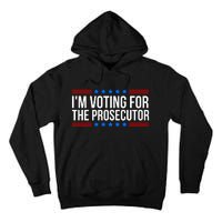 Im Voting For The Prosecutor 2024 Election Tall Hoodie