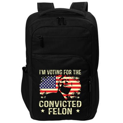 Im Voting For The Convicted Felon Impact Tech Backpack
