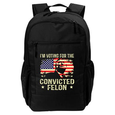 Im Voting For The Convicted Felon Daily Commute Backpack
