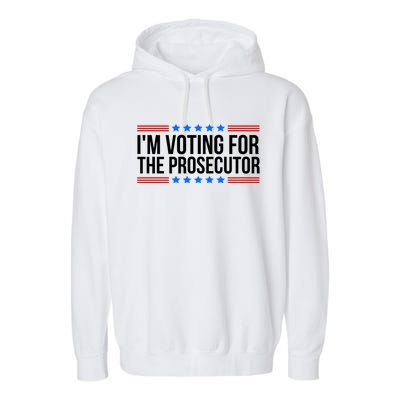 Im Voting For The Prosecutor 2024 Election Garment-Dyed Fleece Hoodie