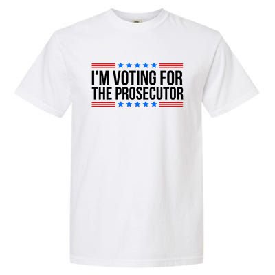 Im Voting For The Prosecutor 2024 Election Garment-Dyed Heavyweight T-Shirt