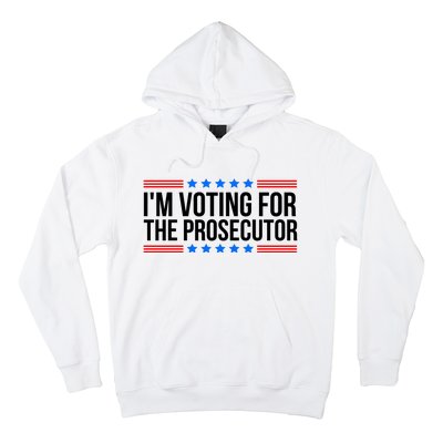 Im Voting For The Prosecutor 2024 Election Hoodie