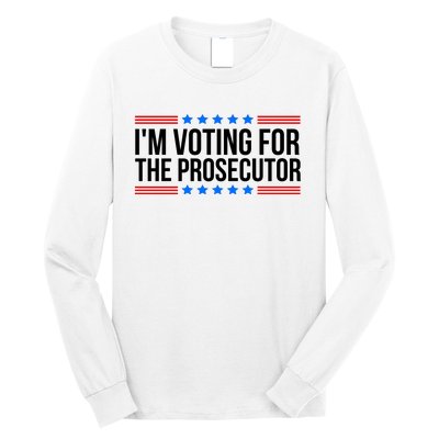 Im Voting For The Prosecutor 2024 Election Long Sleeve Shirt