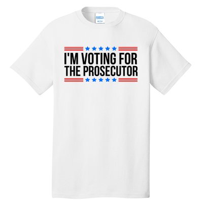 Im Voting For The Prosecutor 2024 Election Tall T-Shirt