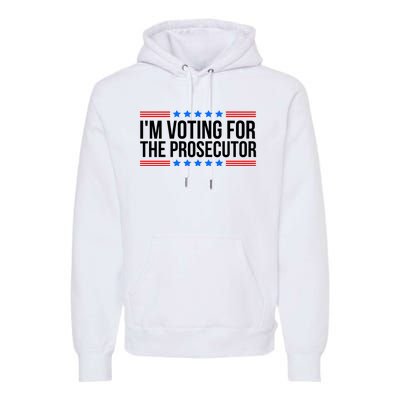 Im Voting For The Prosecutor 2024 Election Premium Hoodie