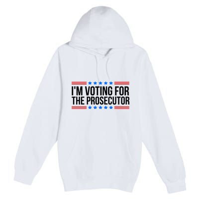 Im Voting For The Prosecutor 2024 Election Premium Pullover Hoodie