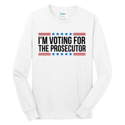 Im Voting For The Prosecutor 2024 Election Tall Long Sleeve T-Shirt