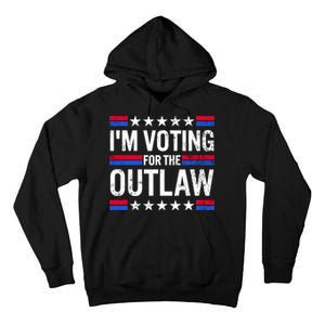 Im Voting For The Outlaw Funny Trump Maga 2024 Tall Hoodie