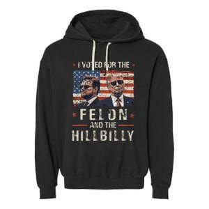 I Voted For The Felon And The Hillbilly 2024 Trump Vance Garment-Dyed Fleece Hoodie